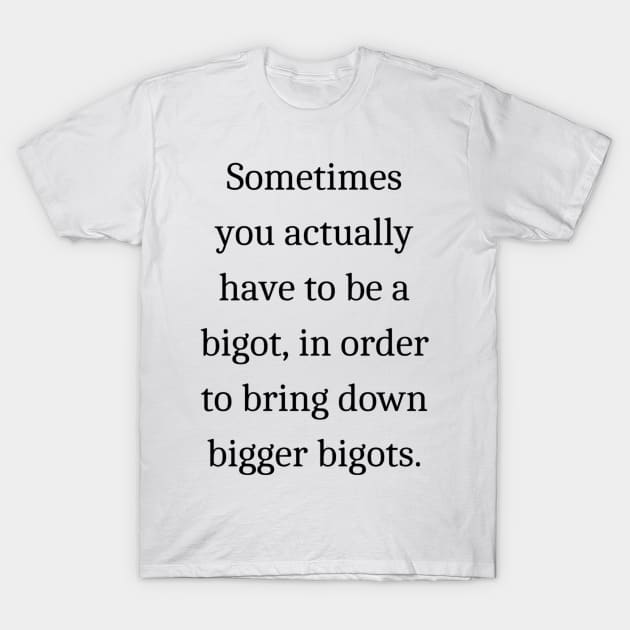 Bigger bigots quote Garth Marenghi T-Shirt by mywanderings